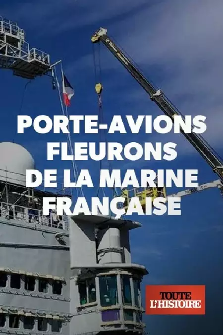 Porte-avions, fleurons de la marine française
