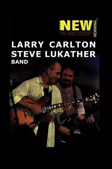 Larry Carlton & Steve Lukather Band: New Morning - The Paris concert