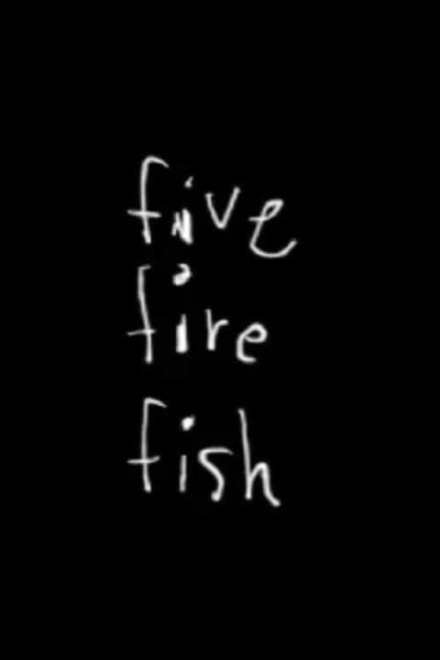 Five Fire Fish