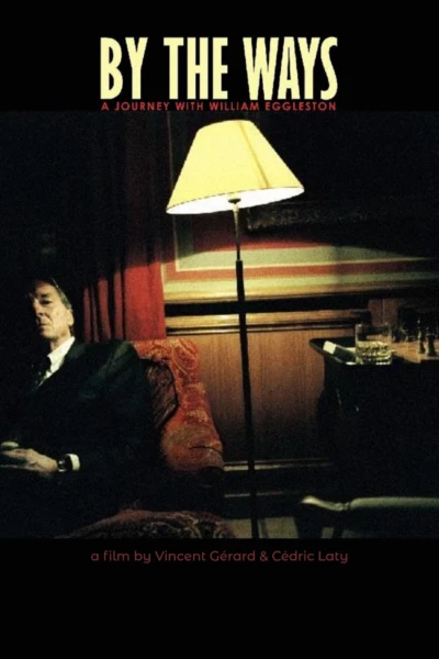 By the Ways, a Journey with William Eggleston