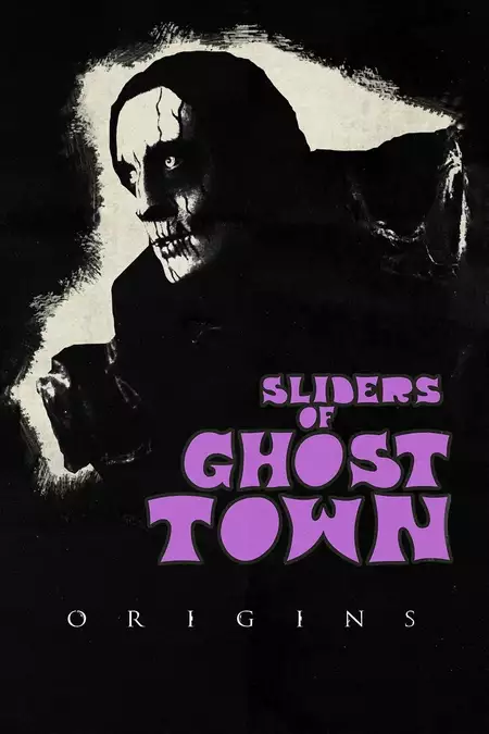 Sliders of Ghost Town: Origins