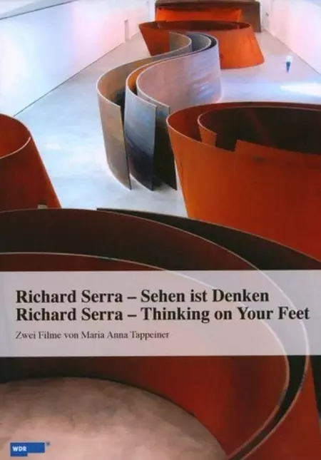 Richard Serra: Thinking on Your Feet