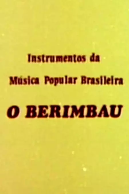 Instrumentos da Música Popular Brasileira - O Berimbau