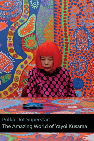 Polka Dot Superstar: The Amazing World of Yayoi Kusama