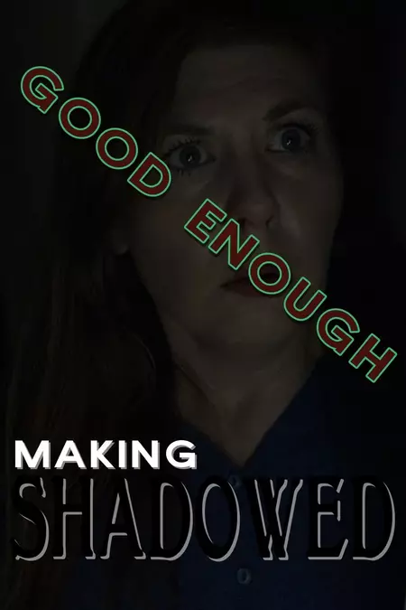 Good Enough: Making Shadowed