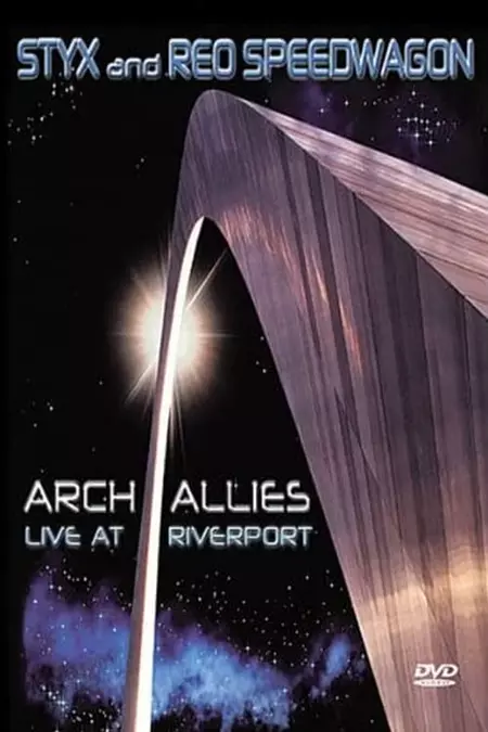 Styx and REO Speedwagon: Arch Allies, Live at Riverport