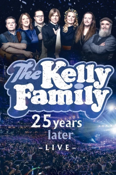 The Kelly Family - 25 Years Later - Live