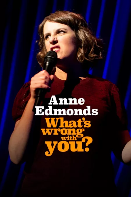 Anne Edmonds: What's Wrong With You