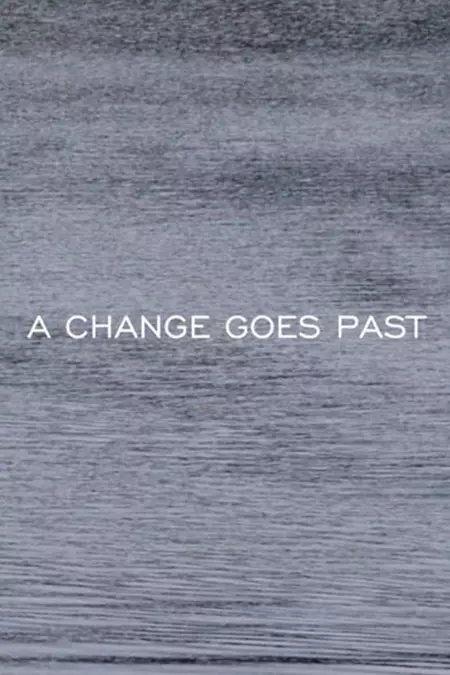 A CHANGE GOES PAST