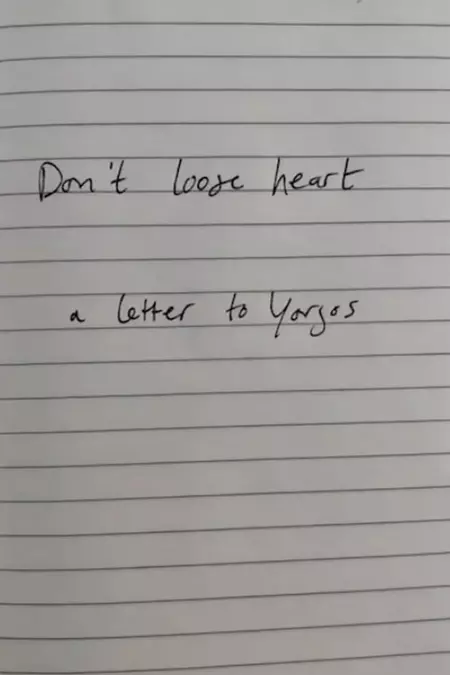 Don't lose heart - a letter to Yorgos