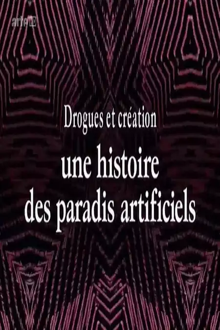 Drogues et création, une histoire des paradis artificiels