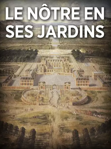 André Le Nôtre en ses jardins