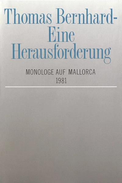 Thomas Bernhard – Eine Herausforderung. Monologe auf Mallorca