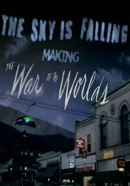 The Sky Is Falling: Making 'The War of the Worlds'