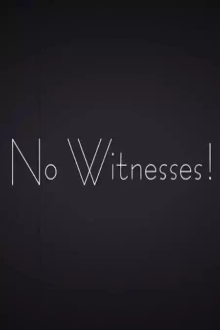 No Witnesses!