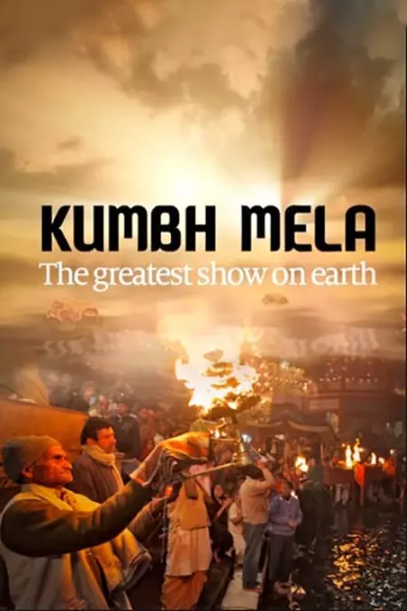 Kumbh Mela - The Greatest Show On Earth