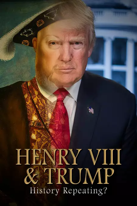 Henry VIII & Trump: History Repeating?