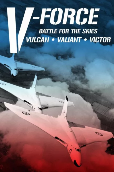 V-Force: Battle For The Skies - Vulcan, Valiant, Victor
