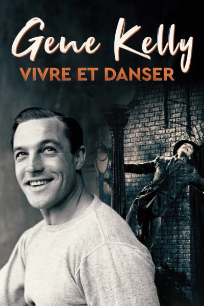 Gene Kelly, vivre et danser