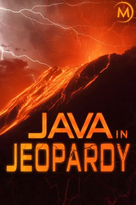 Java in Jeopardy - Exploring the Volcano