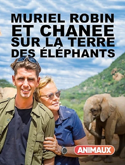 Muriel Robin et Chanee sur la terre des éléphants