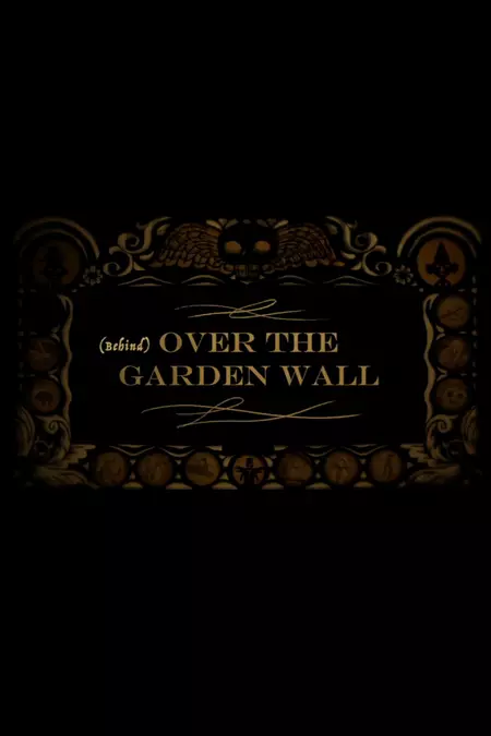 Behind Over the Garden Wall