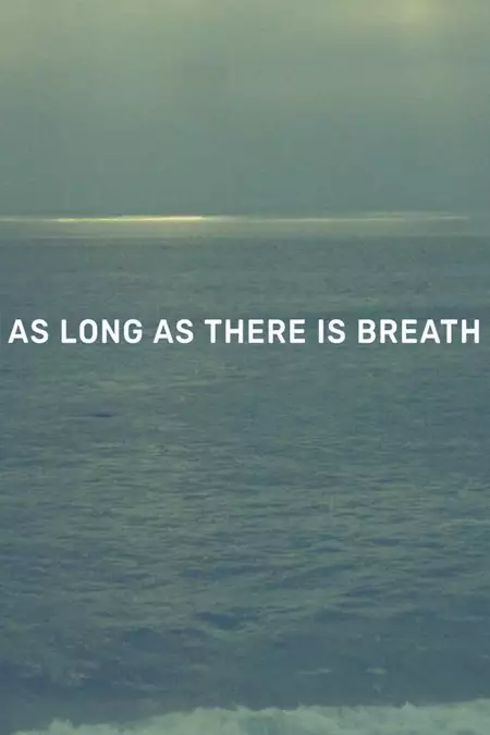 As Long as There Is Breath