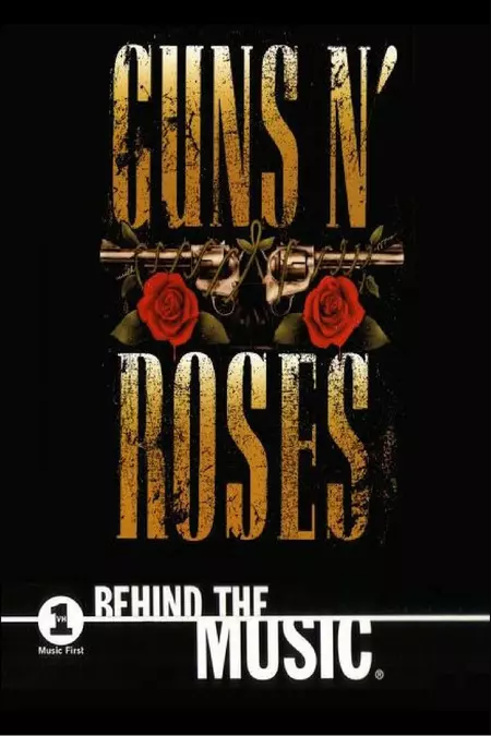 Behind The Music: Guns N' Roses
