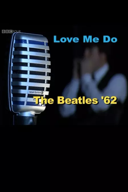 Love Me Do: The Beatles '62