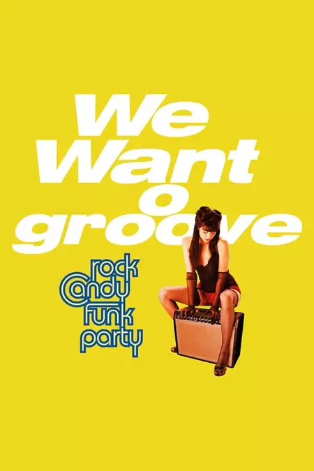 Rock Candy Funk Party - We Want Groove