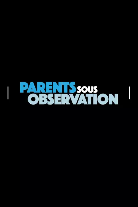 Parents sous observation