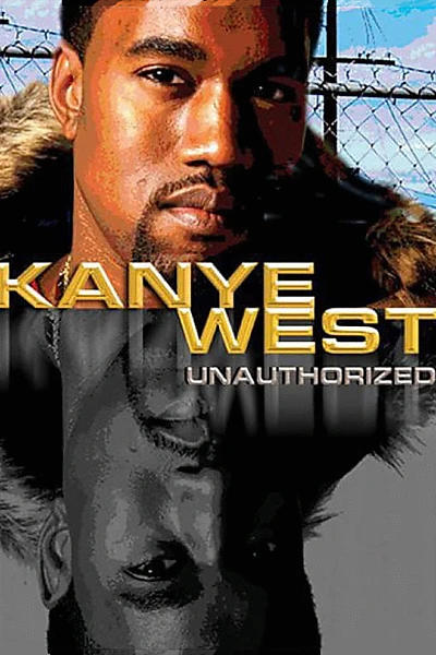 Kanye West: Unauthorized