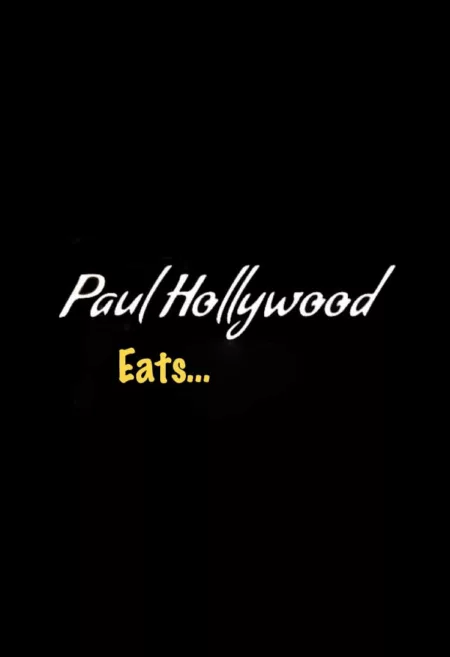 Paul Hollywood Eats...