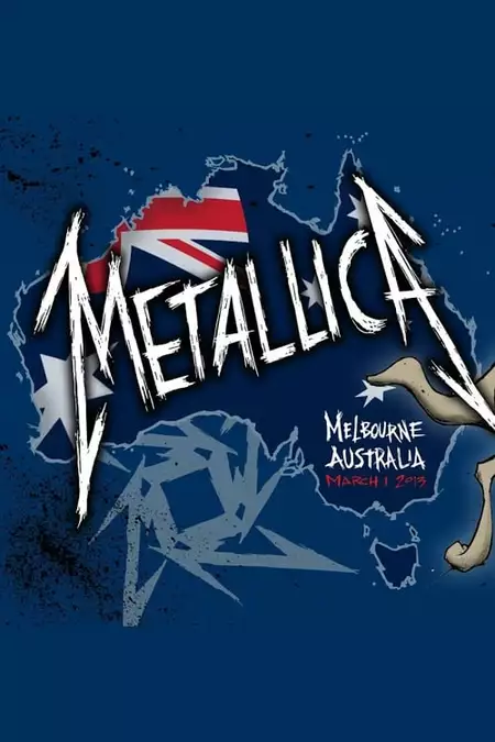 Metallica: Live in Melbourne, Australia - March 1, 2013