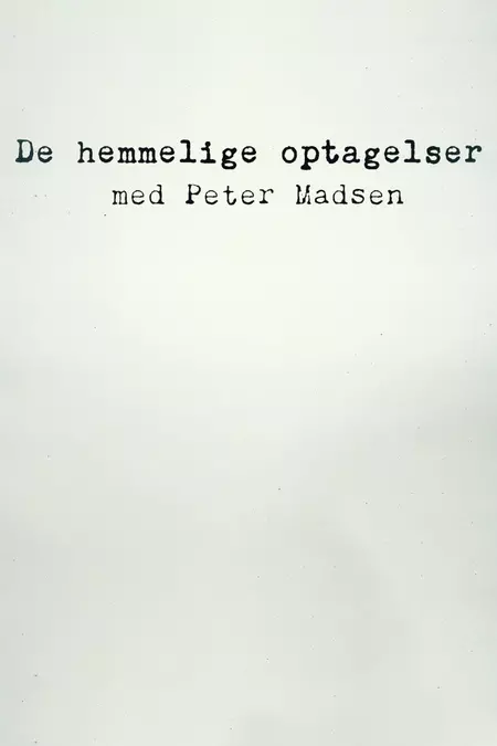 De hemmelige optagelser med Peter Madsen