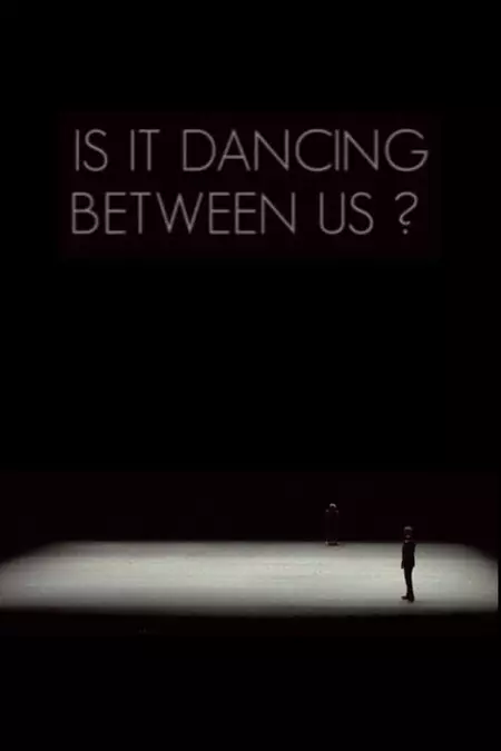 Is It Dancing Between Us?