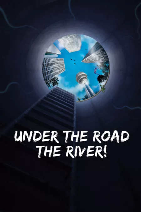 Under the Road, the River!