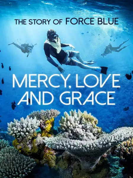 Mercy, Love & Grace: The Story of Force Blue