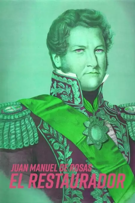 Juan Manuel de Rosas: El Restaurador