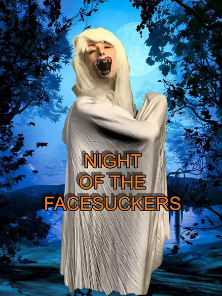 Night of the Facesuckers