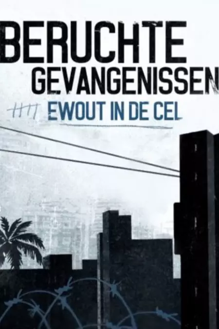 Beruchte Gevangenissen: Ewout in de Cel