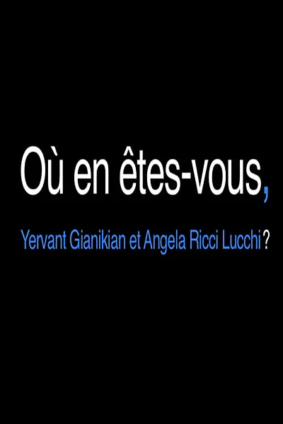 Où en êtes-vous, Yervant Gianikian et Angela Ricci Lucchi?