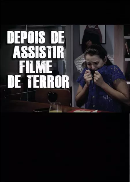 DEPOIS DE ASSISTIR FILME DE TERROR
