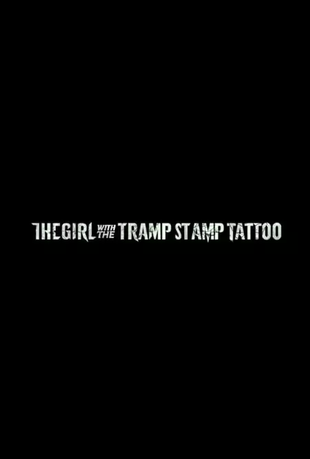 The Girl with the Tramp Stamp Tattoo