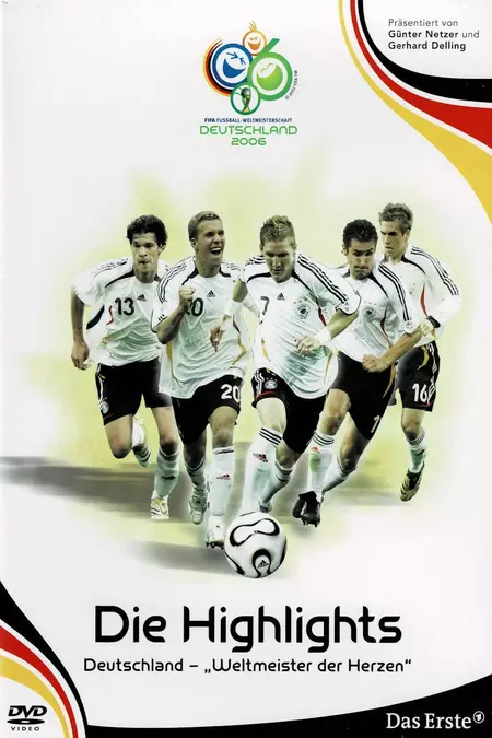 WM 2006 - Die Highlights: Deutschland, Weltmeister der Herzen