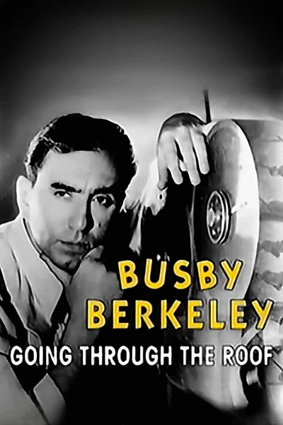 Busby Berkeley: Going Through the Roof