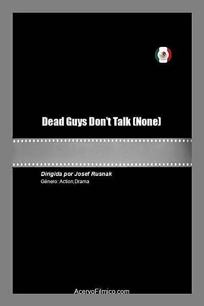 Dead Guys Don't Talk