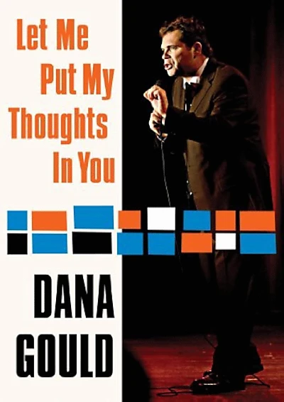 Dana Gould: Let Me Put My Thoughts in You