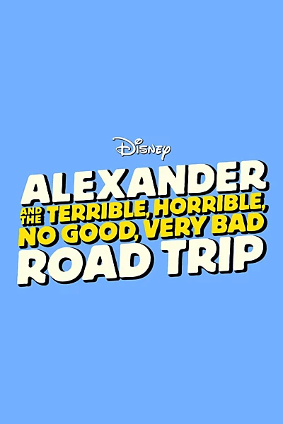 Alexander and the Terrible, Horrible, No Good, Very Bad Road Trip