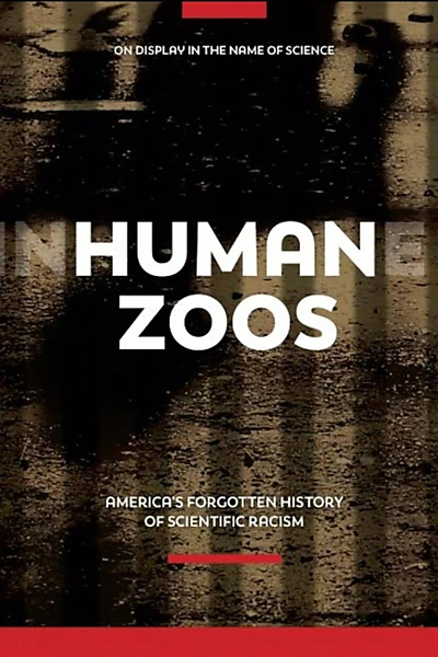 Human Zoos: America's Forgotten History of Scientific Racism